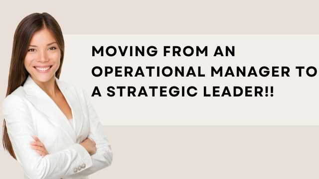 Operational Manager to A Strategic Leader