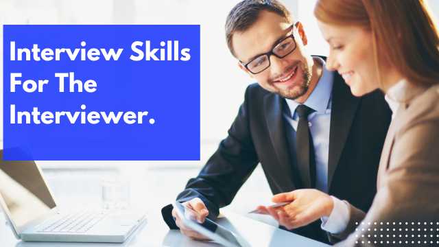 Interview Skills for the Interviewer