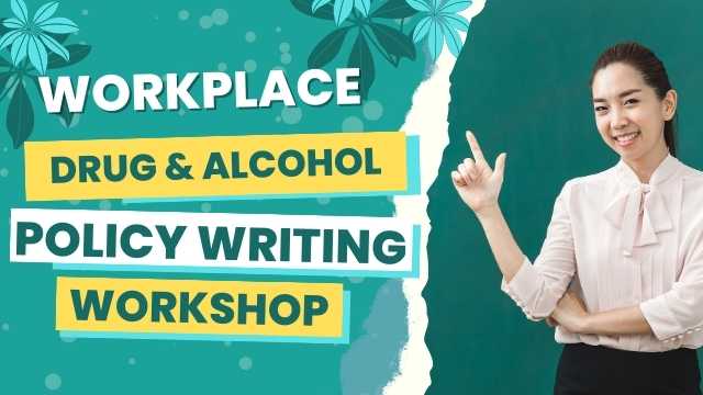 Workplace Drug & Alcohol Policy Writing Workshop