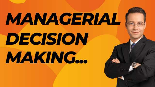 Managerial Decision Making